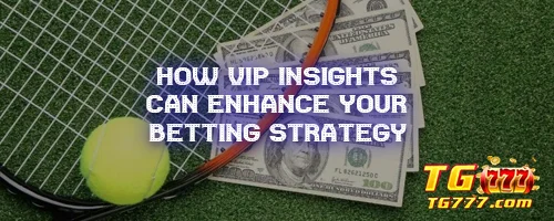 How VIP Insights Can Enhance Your Betting Strategy